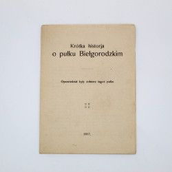 WAŃKOWICZ M.,  Krótka historja o pułku Biełgorodzkim, Mińsk 1917