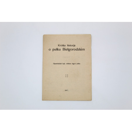 WAŃKOWICZ M.,  Krótka historja o pułku Biełgorodzkim, Mińsk 1917