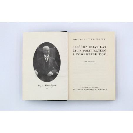 HUTTEN-CZAPSKI B., Sześćdziesiąt lat życia politycznego i towarzyskiego, Warszawa 1936