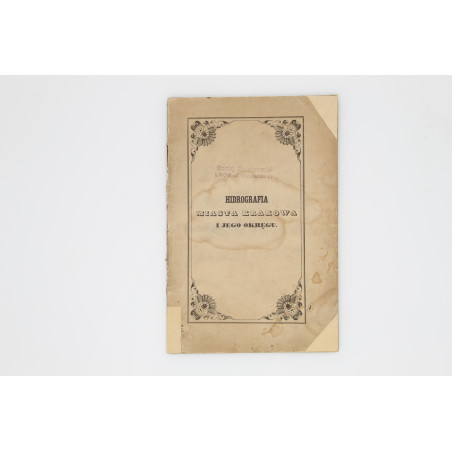 MARCZYKIEWICZ Franciszek, Hidrografia miasta Krakowa i jego okręgu, Kraków 1847