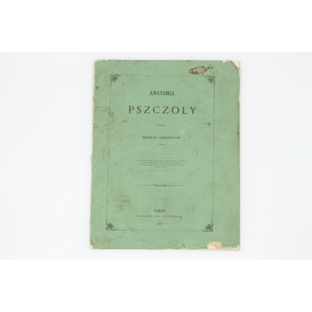GIRDWOYŃ Michał, Anatomia pszczoły, Paryż 1875